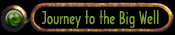 Journey to the Big Well